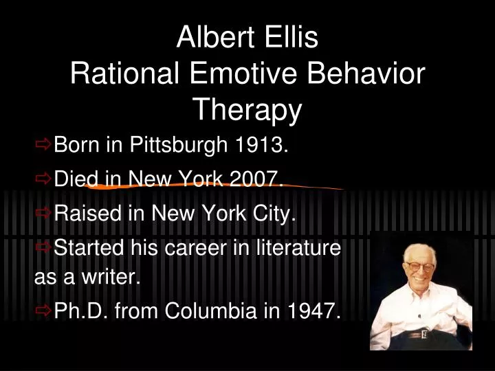 Rational Emotive Behavioral Therapy: Albert Ellis