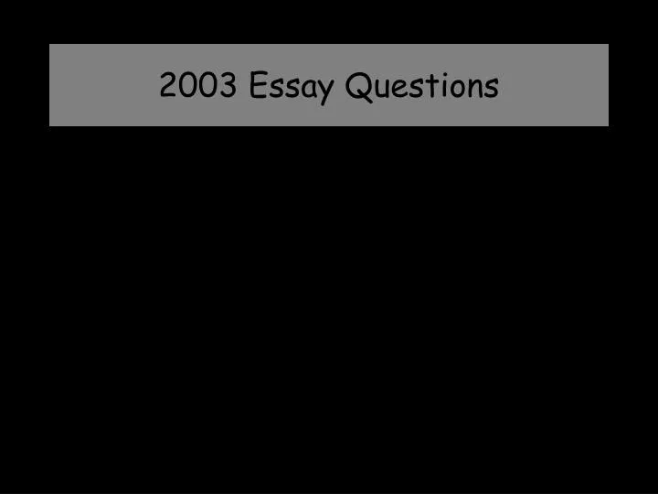2003 essay questions n.