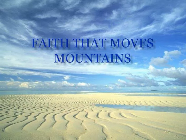 faith that moves mountains n.