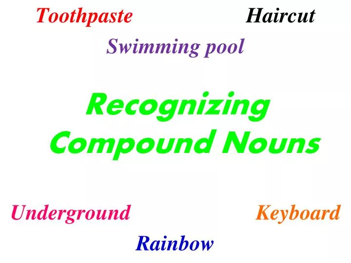 PPT - Toothpaste Haircut Swimming pool Recognizing Compound Nouns ...
