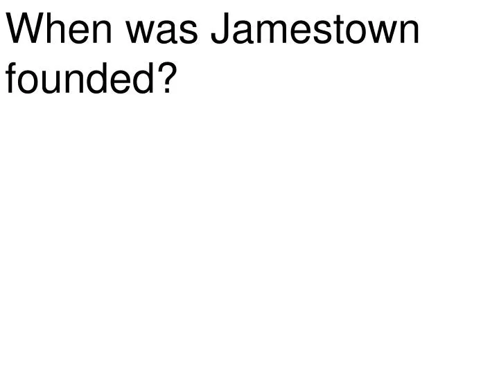Ppt when was jamestown founded powerpoint presentation free