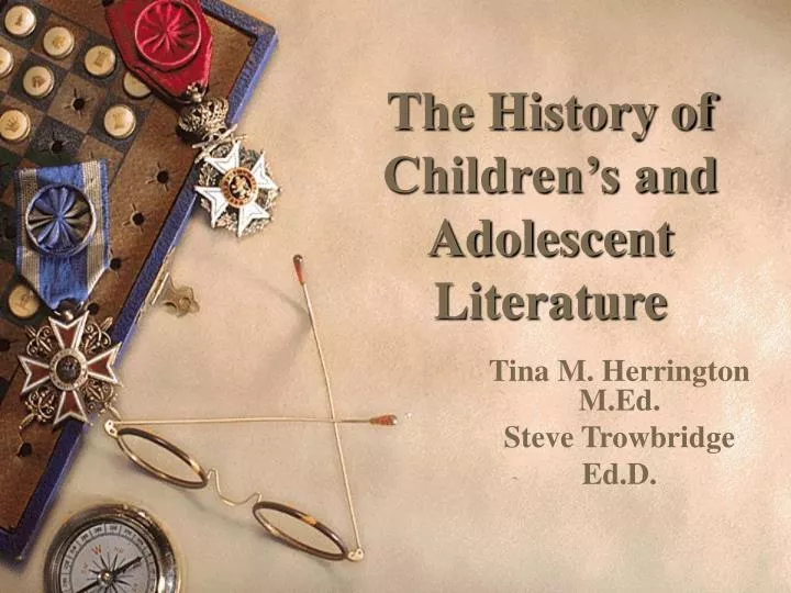 PPT - The History Of Children’s And Adolescent Literature PowerPoint ...