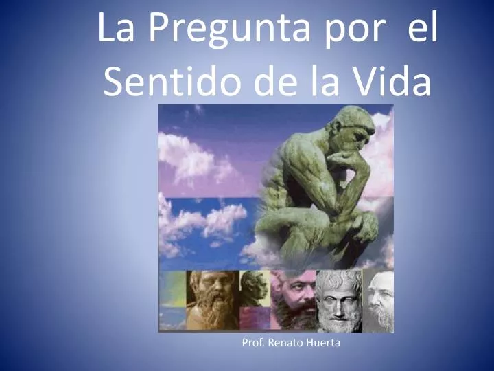 PPT - La Pregunta por el Sentido de la Vida PowerPoint Presentation, free  download - ID:1044717