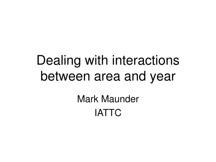 dealing with interactions between area and year n.