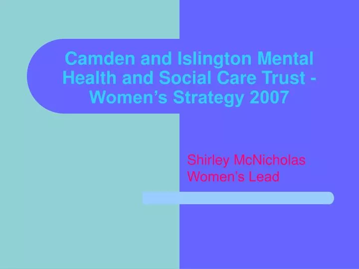 camden and islington mental health and social care trust women s strategy 2007 n.