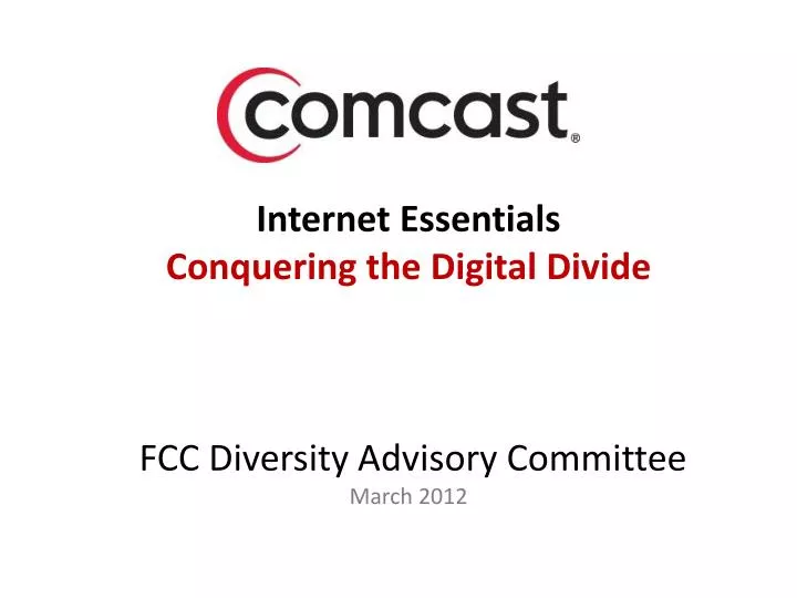 internet essentials conquering the digital divide fcc diversity advisory committee march 2012 n.