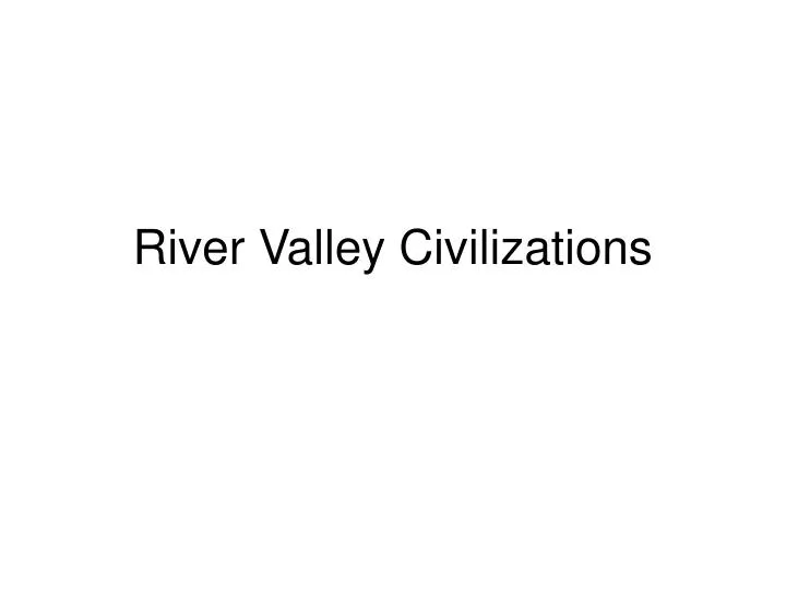 river valley civilizations n.