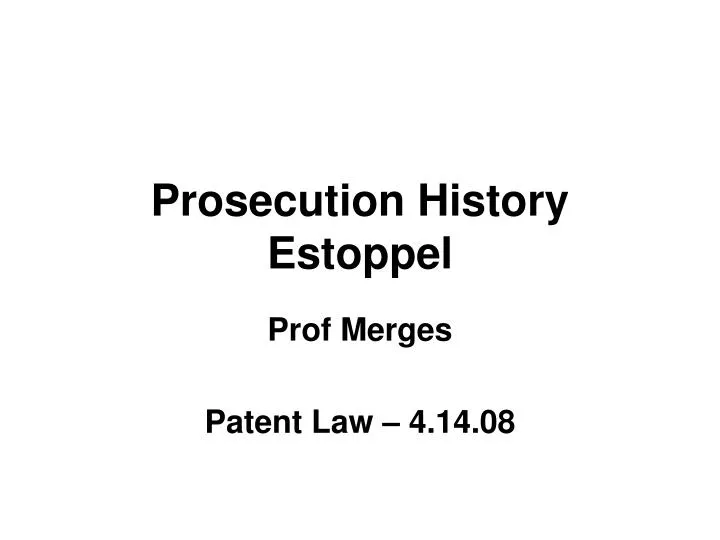 PPT Prosecution History Estoppel PowerPoint Presentation, free