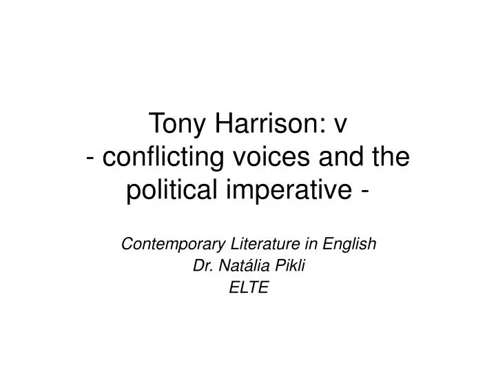 tony harrison v conflicting voices and the political imperative n.