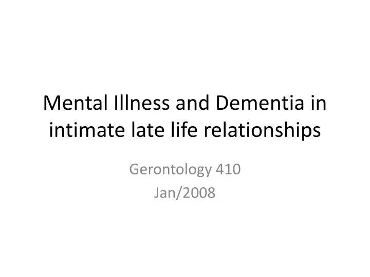 mental illness and dementia in intimate late life relationships n.