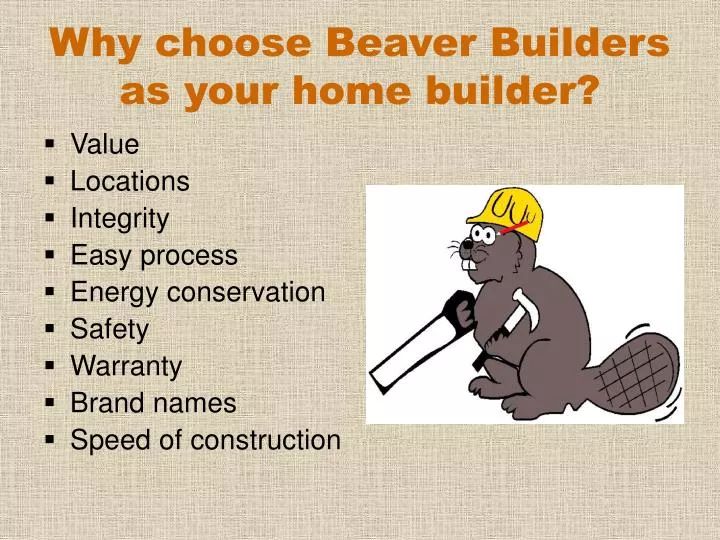 why choose beaver builders as your home builder n.