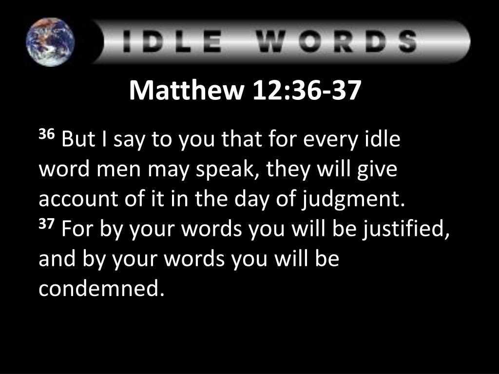 Idle Words Matthew 12:36. Idle Words Matthew 12: ppt download