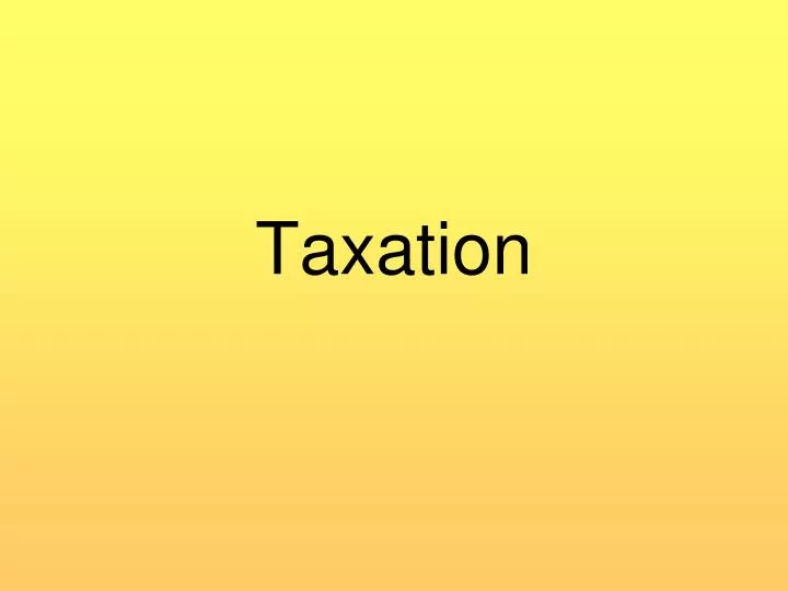 PPT - Taxation PowerPoint Presentation, Free Download - ID:1050459