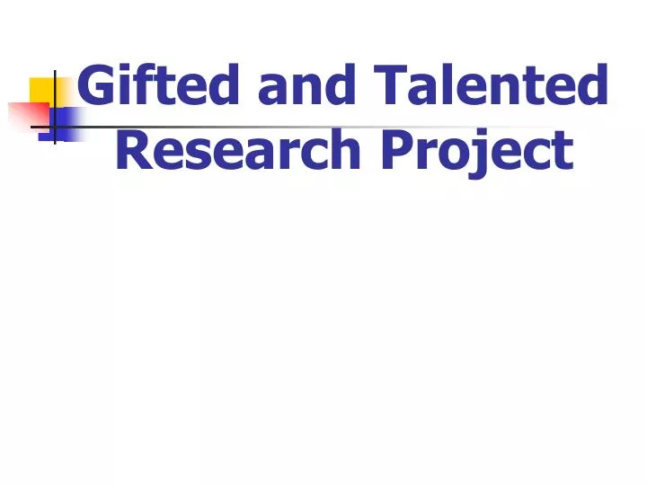 gifted and talented research project n.