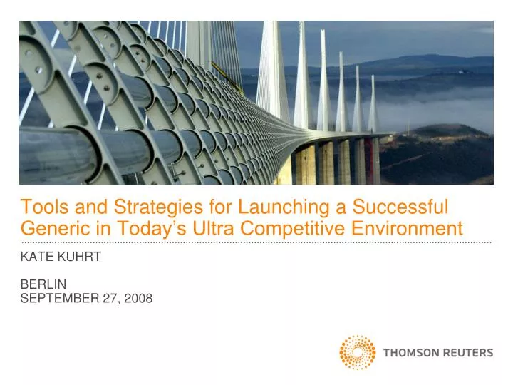 tools and strategies for launching a successful generic in today s ultra competitive environment n.
