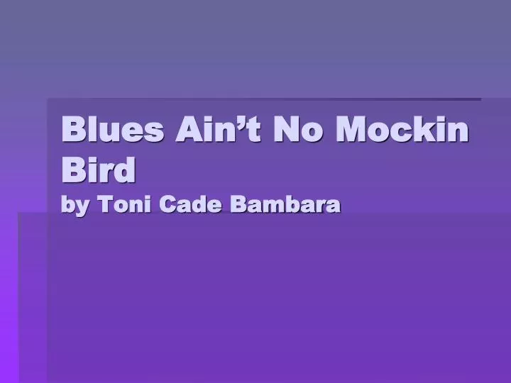 blues ain t no mockin bird by toni cade bambara n.