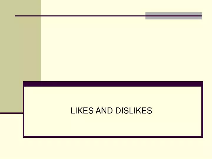 PPT - LIKES AND DISLIKES PowerPoint Presentation, free download - ID ...