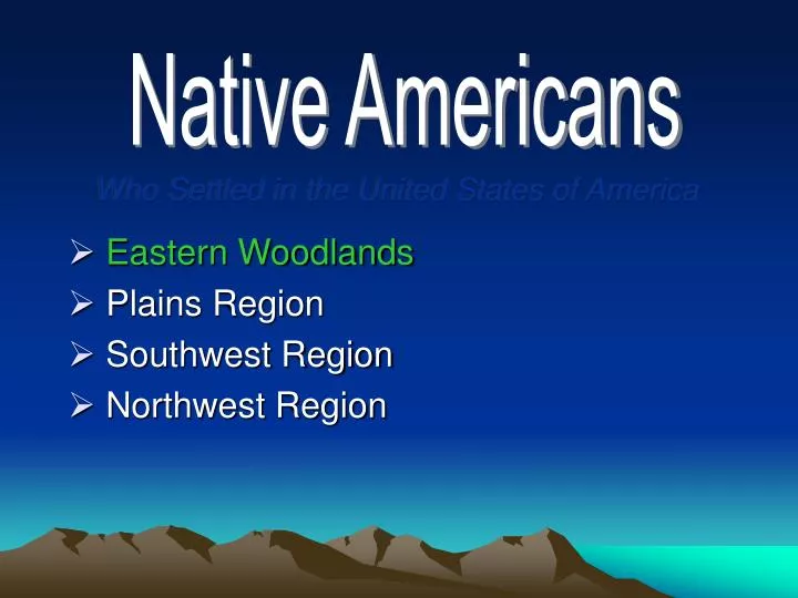 eastern woodlands plains region southwest region northwest region n.