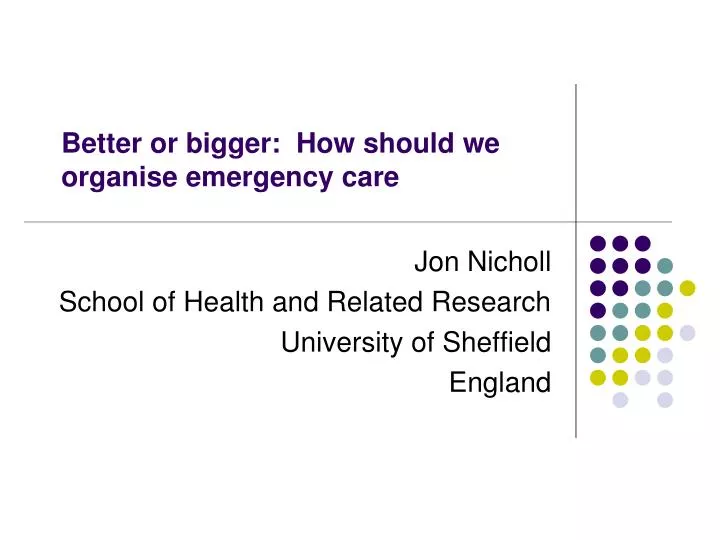 better or bigger how should we organise emergency care n.