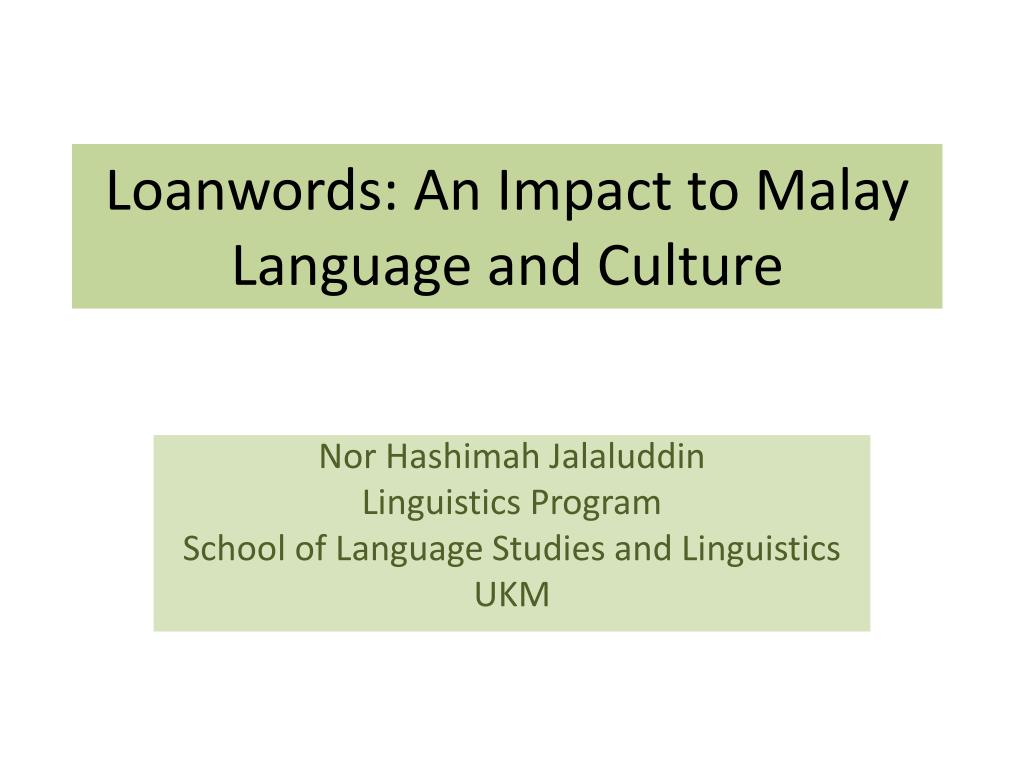 Ppt Loanwords An Impact To Malay Language And Culture Powerpoint Presentation Id 1059027