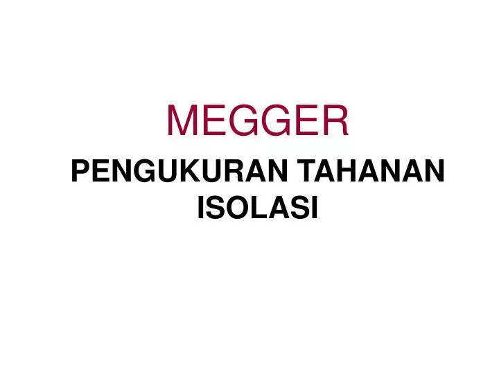PPT - MEGGER PENGUKURAN TAHANAN ISOLASI PowerPoint Presentation, free