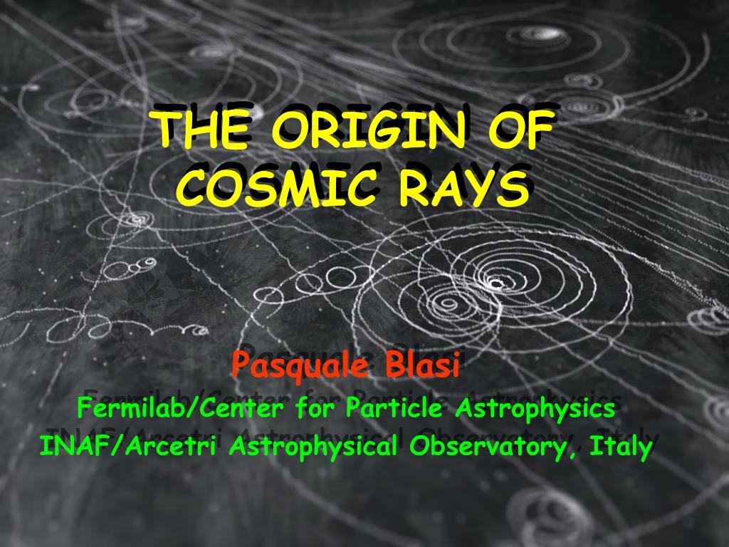 PPT THE ORIGIN OF COSMIC RAYS PowerPoint Presentation, free download