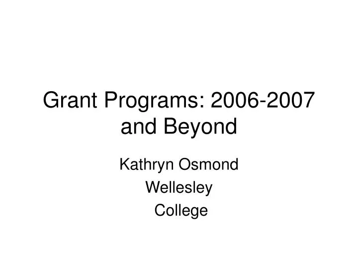 grant programs 2006 2007 and beyond n.
