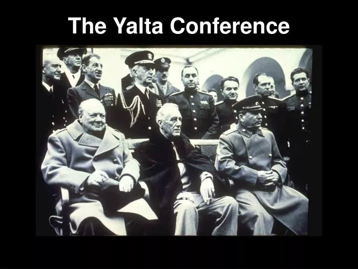 PPT - The Yalta Conference PowerPoint Presentation, free download - ID