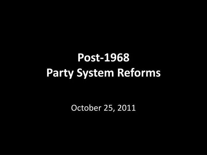 post 1968 party system reforms n.