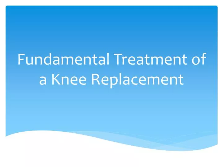 fundamental treatment of a knee replacement n.