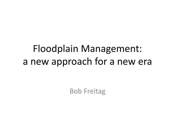 floodplain management a new approach for a new era n.