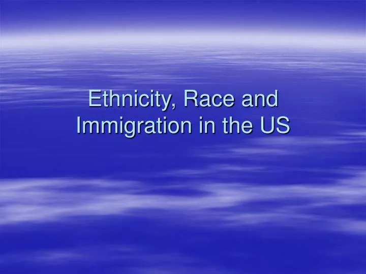 ethnicity race and immigration in the us n.