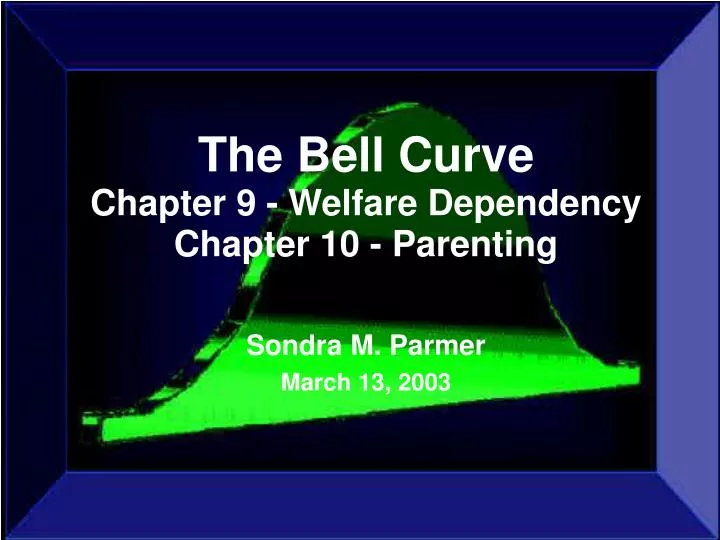 the bell curve chapter 9 welfare dependency chapter 10 parenting n.