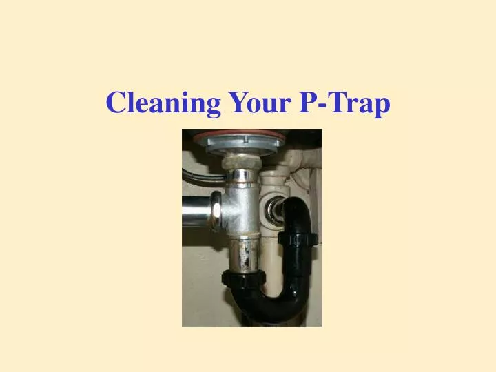 PPT Cleaning Your PTrap PowerPoint Presentation, free download ID