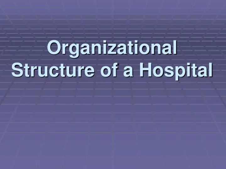 ppt-organizational-structure-of-a-hospital-powerpoint-presentation