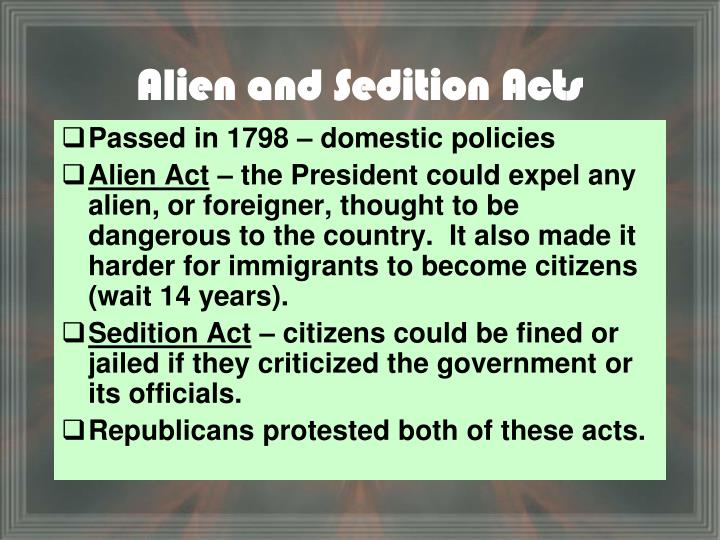 the bitter controversies of the alien and sedition acts of 1798 Alien and sedition act of 1798 the four laws, which were collectively called the alien and sedition acts although these acts were controversial and a. the bitter controversies of the alien and sedition acts of 1798 Alien and sedition act of 1798 the four laws, which were collectively called the alien and sedition acts although these acts were controversial and a.