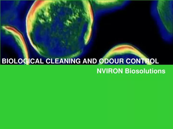 biological cleaning and odour control n.