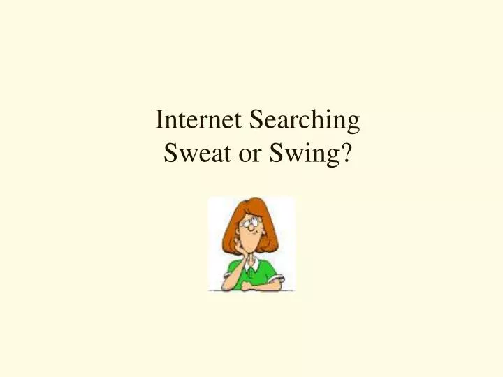 internet searching sweat or swing n.