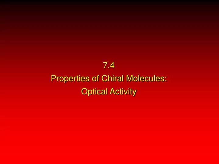 7 4 properties of chiral molecules optical activity n.