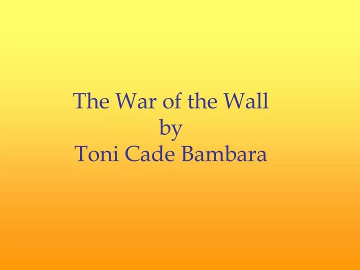 the war of the wall by toni cade bambara n.