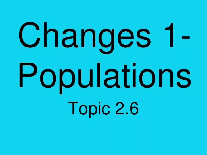 changes 1 populations n.