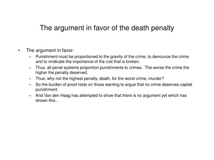 arguments in favor of the death The american civil liberties union believes the death penalty inherently violates the the argument most often cited in support of capital punishment is that the. arguments in favor of the death The american civil liberties union believes the death penalty inherently violates the the argument most often cited in support of capital punishment is that the.