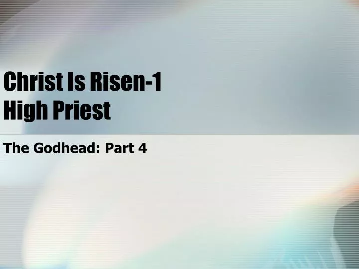 christ is risen 1 high priest n.