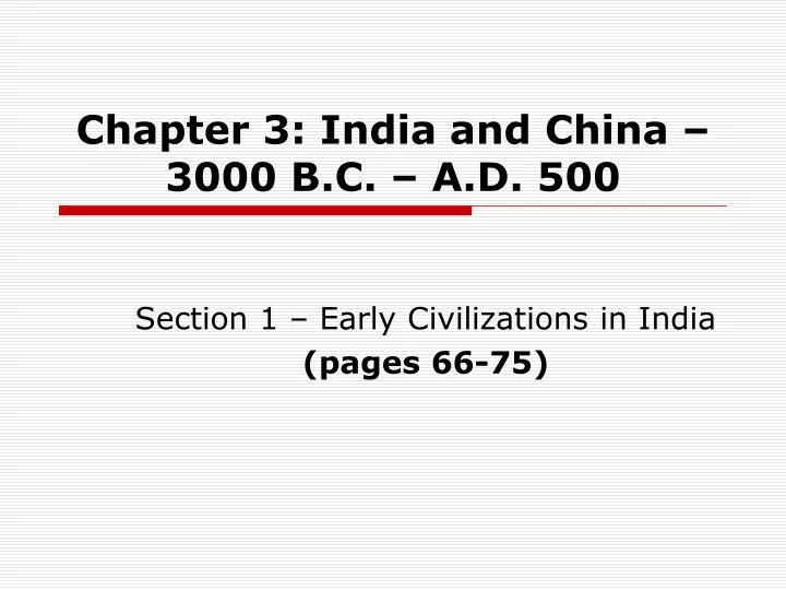 chapter 3 india and china 3000 b c a d 500 n.