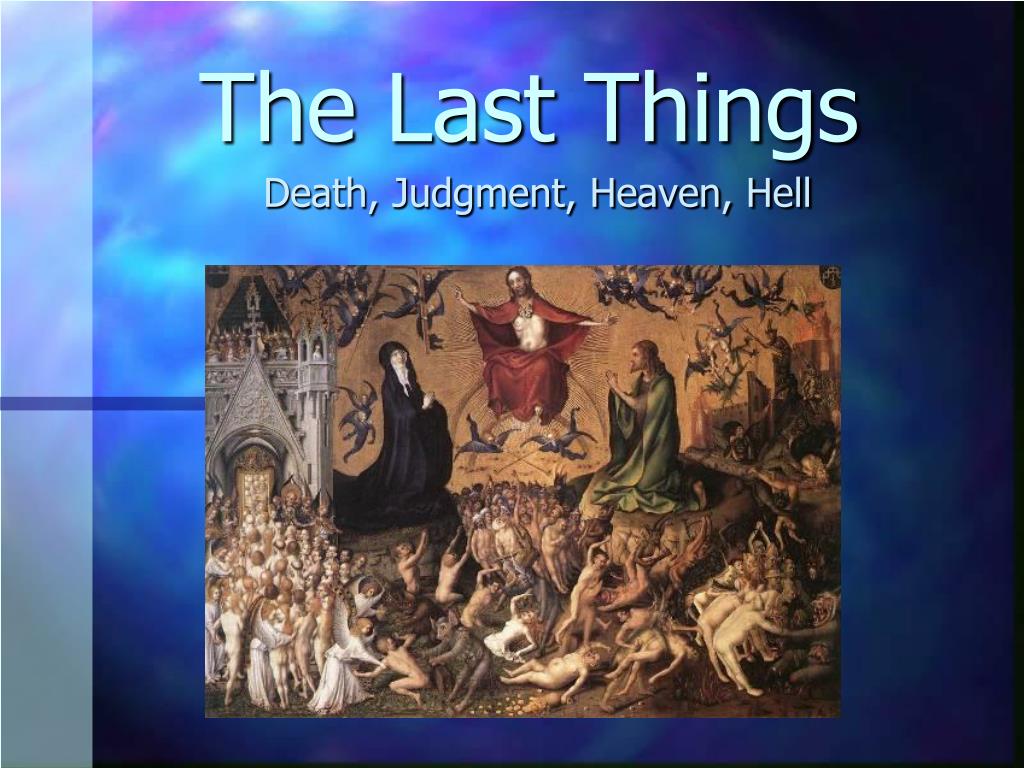 The Four Last Things: Death, Judgment, Hell, Heaven