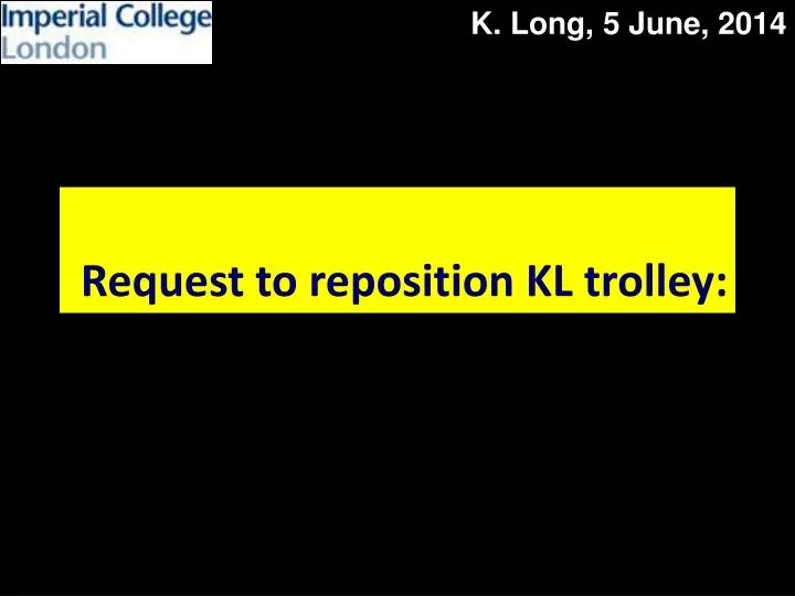 request to reposition kl trolley n.