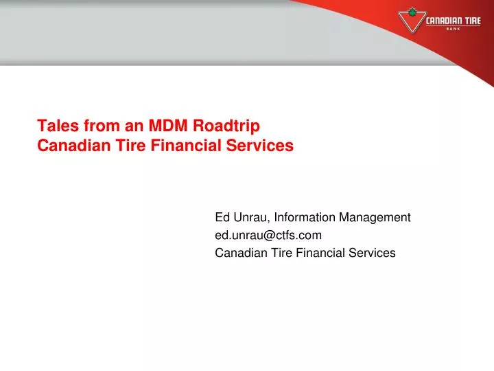 Ppt tales from an mdm roadtrip canadian tire financial services