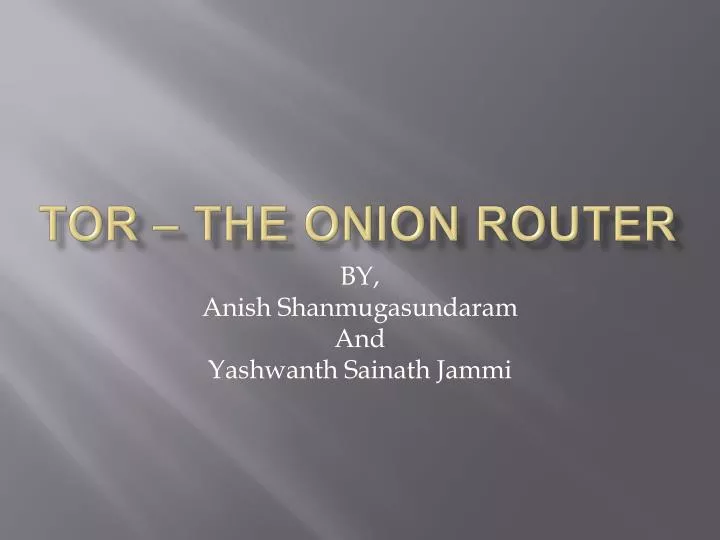 PPT - TOR – THE ONION ROUTER PowerPoint Presentation, free download ...