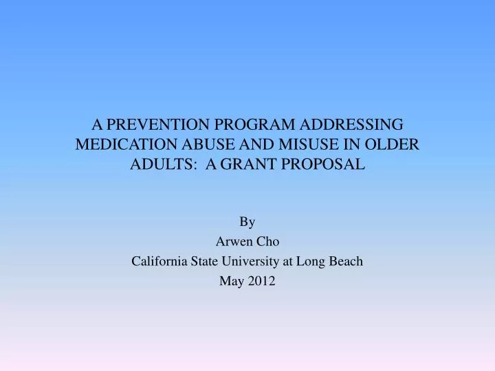 a prevention program addressing medication abuse and misuse in older adults a grant proposal n.