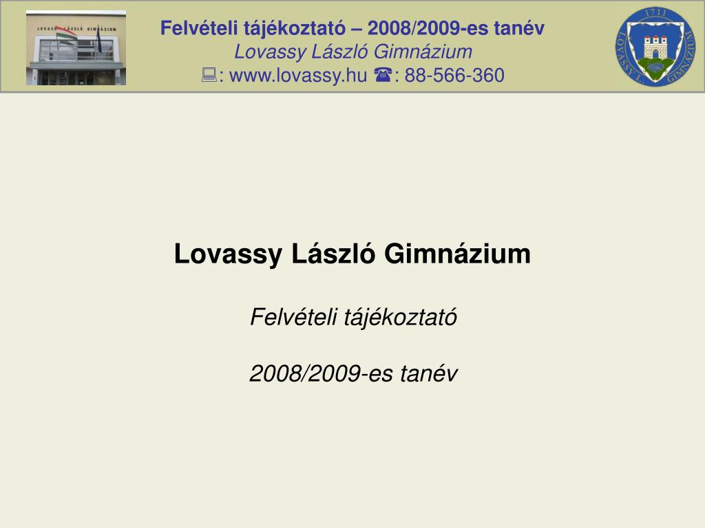 PPT - Lovassy László Gimnázium Felvételi tájékoztató 2008/2009-es tanév  PowerPoint Presentation - ID:1098847